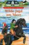 [Die Pferde vom Friesenhof 02] • Wilde Jagd am Meer